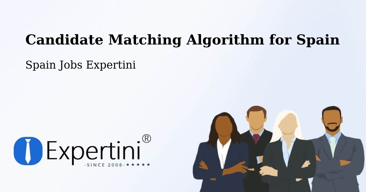 Candidate Matching Algorithm Overview – Sevilla - Spain Jobs Expertini
