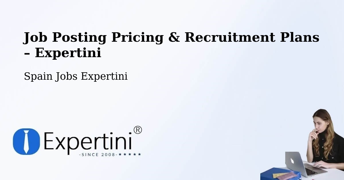 Job Posting Pricing & Recruitment Plans – Sevilla - Sevilla, Spain Jobs Expertini